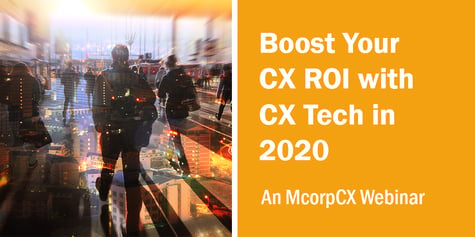 Latest_MCorpCX_Boost Your CX ROI with CX Tech in 2020