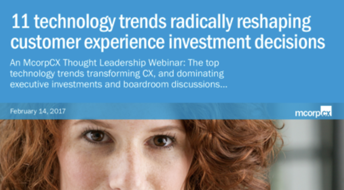 The 11 Tech Trends Radically Reshaping Customer Experience Investment Decisions